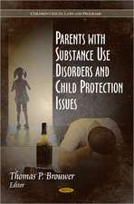 Parents with Substance Use Disorders & Child Protection Issues