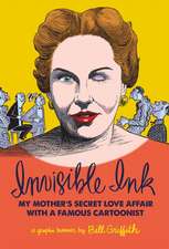 Invisible Ink: My Mother's Secret Love Affair With A Famous Cartoonist!!