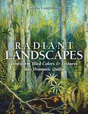 Radiant Landscapes: Transform Tiled Colors & Textures Into Dramatic Quilts