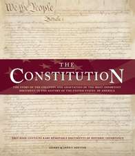 The Constitution: The Story of the Creation and Adaptation of the Most Important Document in the History of the United States of America