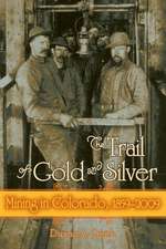 The Trail of Gold and Silver: Mining in Colorado, 1859-2009