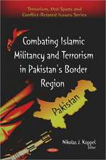 Combating Islamic Militancy and Terrorism in Pakistan's Border Region