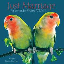 Just Marriage: For Better, for Worse, FOREVER