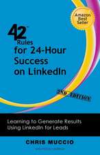 42 Rules for 24-Hour Success on Linkedin (2nd Edition): Learning to Generate Results Using Linkedin for Leads