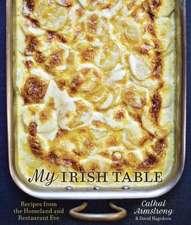 My Irish Table: Recipes from the Homeland and Restaurant Eve