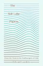 The Salt Lake Papers: From the Years in the Earthscapes of Utah