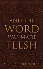 And the Word Was Made Flesh