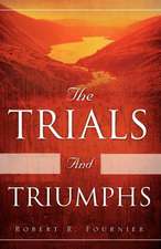 The Trials and Triumphs