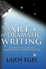 The Art of Dramatic Writing: Its Basis in the Creative Interpretation of Human Motives