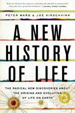 A New History of Life: The Radical New Discoveries about the Origins and Evolution of Life on Earth