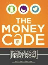 The Money Code: Improve Your Entire Financial Life Right Now