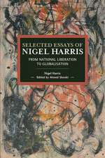 Selected Essays Of Nigel Harris: From National Liberation to Globalisation