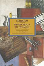 Marxism And The Oppression Of Women: Toward A Unitary Theory: Historical Materialism, Volume 45