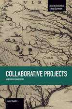 Collaborative Projects: An Interdisciplinary Study: Studies in Critical Social Sciences, Volume 66