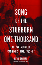 Song Of The Stubborn One Thousand: The Watsonville Canning Strike, 1985-7