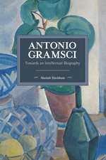 Antonio Gramsci: Towards an Intellectual Biography