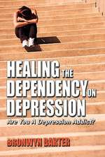 Healing the Dependency on Depression Are You a Depression Addict?