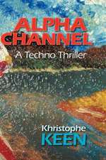 Alpha Channel, A Techno Thriller