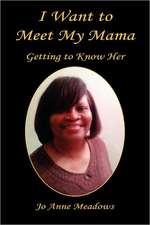 I Want to Meet My Mama - Getting to Know Her