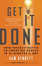 Get It Done: From Procrastination to Creative Genius in 15 Minutes a Day