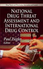 National Drug Threat Assessment & International Drug Control