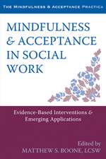 Mindfulness & Acceptance in Social Work: Evidence-Based Interventions & Emerging Applications