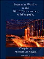 Submarine Warfare in the 20th and 21st Centuries - A Bibliography