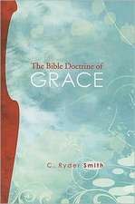 The Bible Doctrine of Grace: And Related Doctrines