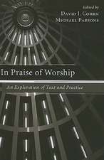 In Praise of Worship: An Exploration of Text and Practice