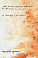 Contextual Theology and Revolutionary Transformation in Latin America: The Missiology of M. Richard Shaull