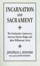 Incarnation and Sacrament: The Eucharistic Controversy Between Charles Hodge and John Williamson Nevin