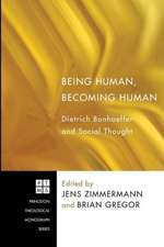 Being Human, Becoming Human: Dietrich Bonhoeffer and Social Thought