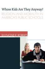 Whose Kids Are They Anyway?: Religion and Morality in America's Public Schools