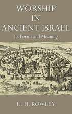 Worship in Ancient Israel: Its Forms and Meaning