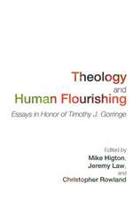 Theology and Human Flourishing: Essays in Honor of Timothy J. Gorringe