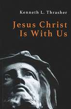 Jesus Christ Is with Us: A Theology in Celebration of the Indwelling Christ