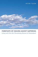 Foretaste of Heaven Amidst Suffering: Living with the Life-Threatening Disease of Amyloidosis