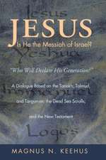 Jesus: Who Will Declare His Generation? a Dialogue Based on the Tanakh, Talmud, and Targumim; The Dead Sea Scrolls; And