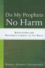 Do My Prophets No Harm: Revelation and Religious Liberty in the Bible