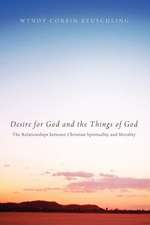 Desire for God and the Things of God: The Relationships Between Christian Spirituality and Morality