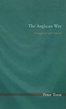 The Anglican Way: Evangelical and Catholic