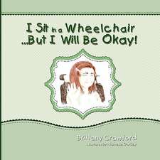 I Sit in a Wheelchair...But I Will Be Okay!