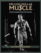 Million Dollar Muscle: A Historical and Sociological Perspective of the Fitness Industry