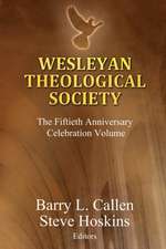 Wesleyan Theological Society, the Fiftieth Anniversary Celebration Volume