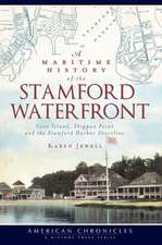 A Maritime History of the Stamford Waterfront: Cove Island, Shippan Point and the Stamford Harbor Shoreline