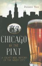 Chicago by the Pint: A Craft Beer History of the Windy City