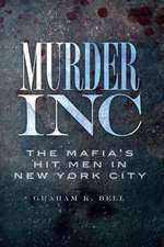 Murder, Inc: The Mafia's Hit Men in New York City