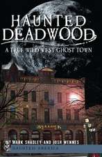 Haunted Deadwood: A True Wild West Ghost Town