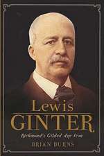 Lewis Ginter: Richmond's Gilded Age Icon