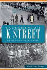 Sacramento's K Street: Where Our City Was Born